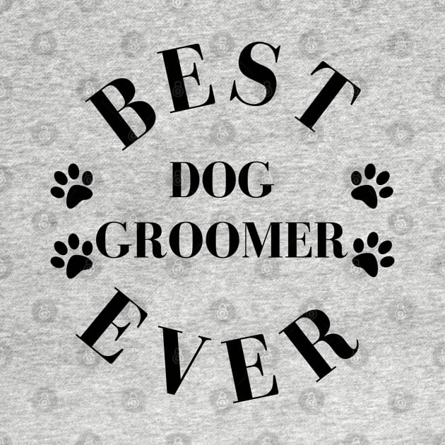 Best Dog Groomer Ever. Dog Groomer Gift. Worlds Best Dog Groomer. by That Cheeky Tee